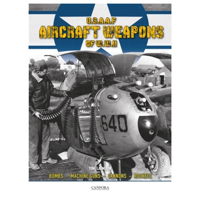 USAAF Aircraft Weapons of WWII