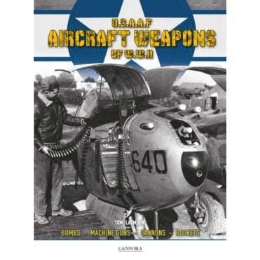 USAAF Aircraft Weapons of WWII