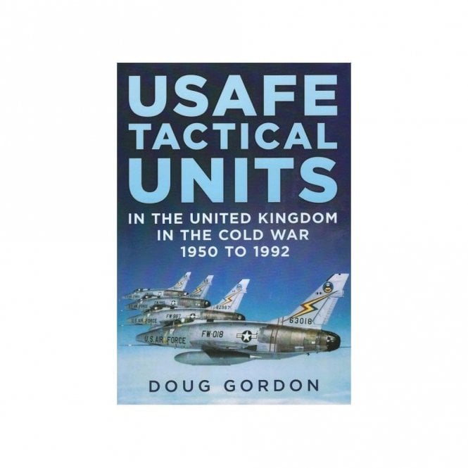 USAFE Tactical Units in the United Kingdom in the Cold War 1950-92