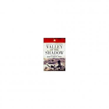 Valley of the Shadow: The Siege of Dien Bien Phu