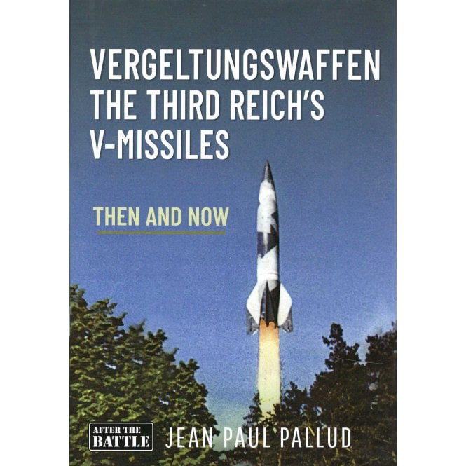 Vergeltungswaffen the Third Reichs V-Missiles