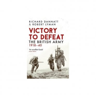 Victory to Defeat: The British Army 1918-40