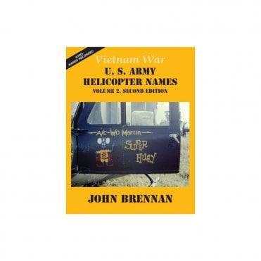 Vietnam War U.S. Army Helicopter Names Vol.2 Second Edition