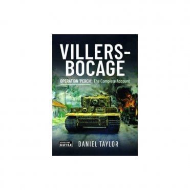 Villers-Bocage Operation Perch: The Complete Account 