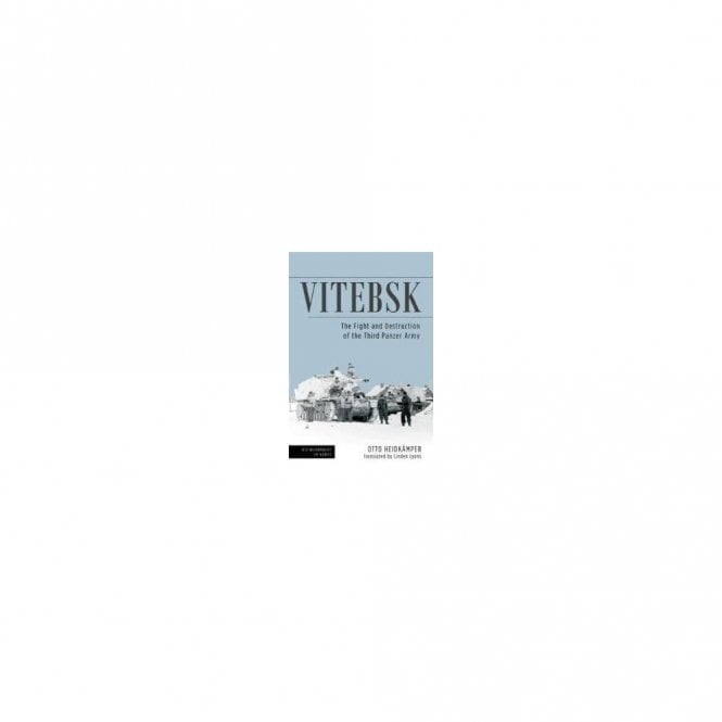 Vitebsk The Fight and Destruction of the 3rd Panzer Army