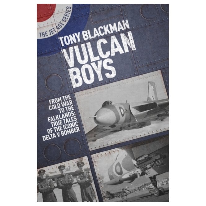 Vulcan Boys : From the Cold War to the Falklands: True Tales of the Iconic Delta V Bomber