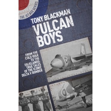 Vulcan Boys : From the Cold War to the Falklands: True Tales of the Iconic Delta V Bomber