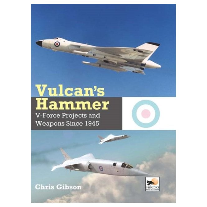 Vulcan's Hammer - V-Force Projects and Weapons Since 1945