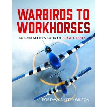 Warbirds to Workhorses: Bob and Keith’s Book of Flight Tests