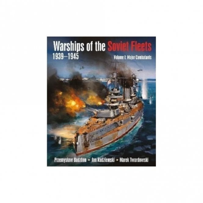 Warships of the Soviet Fleets 1939-45 Vol.1: Major Combatants