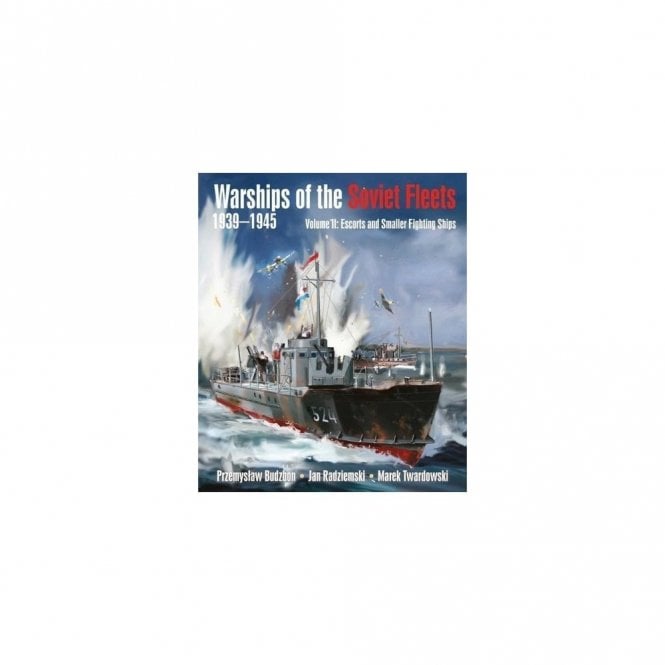 Warships of the Soviet Fleets 1939-45 Vol.2: Escorts and Smaller Fighting Ships