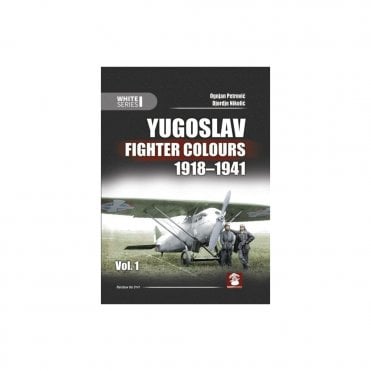 White Series: Yugoslav Fighter Colours 1918-41 Vol.1