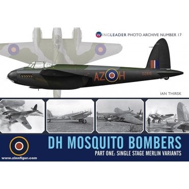 Wingleader Photo Archive 17: DH Mosquito Bombers - Part One: Single Stage Merlin Variants