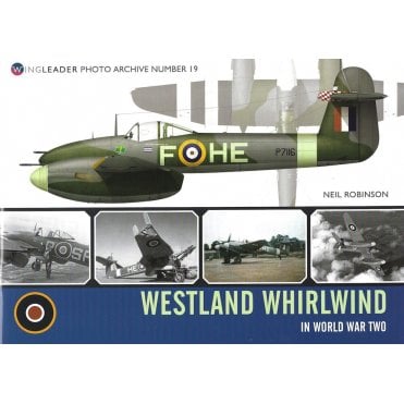 Wingleader Photo Archive 19: Westland Whirlwind in World War Two