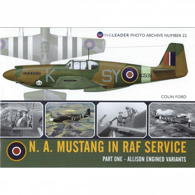 Wingleader Photo Archive 22: N.A. Mustang in RAF Service Part 1 - Allison Engined Variants