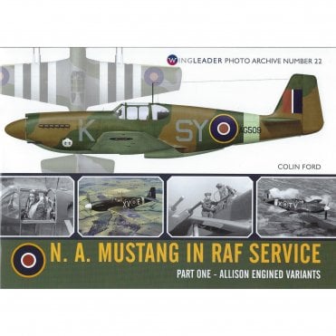 Wingleader Photo Archive 22: N.A. Mustang in RAF Service Part 1 - Allison Engined Variants