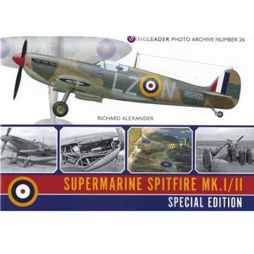 Wingleader Photo Archive 26: Supermarine Spitfire Mk.I/II Special Edition