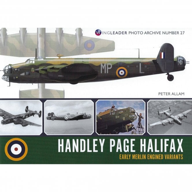 Wingleader Photo Archive 27: Handley Page Halifax - Early Merlin Engined Variants