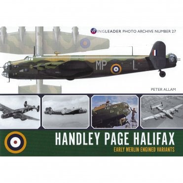 Wingleader Photo Archive 27: Handley Page Halifax - Early Merlin Engined Variants