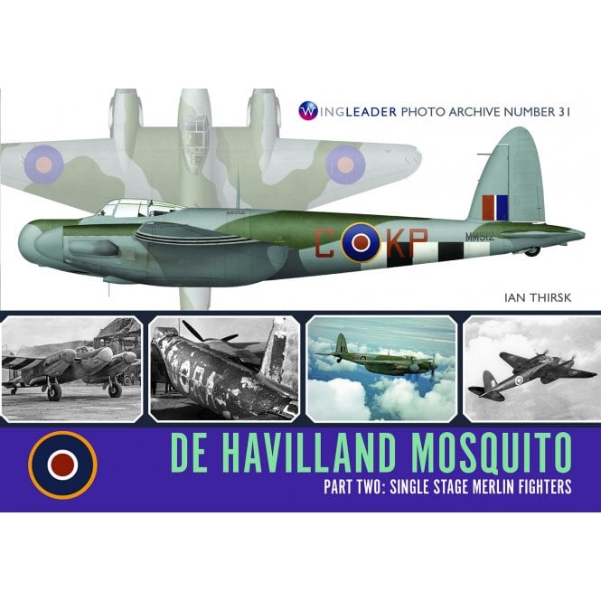 Wingleader Photo Archive 31: De Havilland Mosquito Part 2-Single Stage Merlin Fighters 