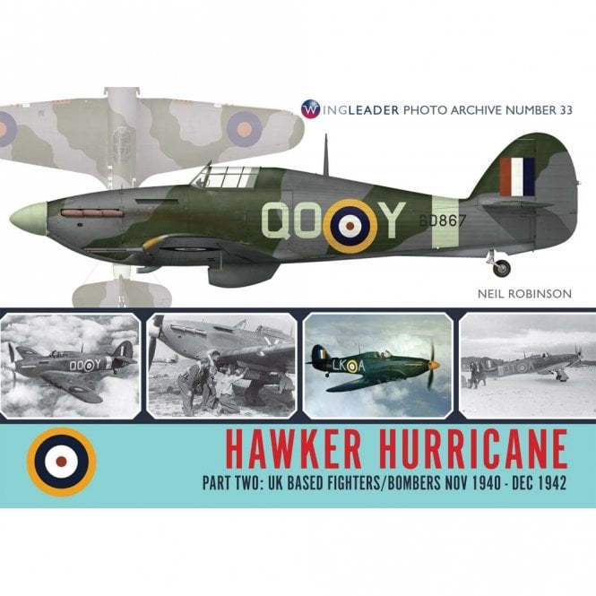 Wingleader Photo Archive 33: Hawker Hurricane Prt.2 UK Based Fighters/Bombers Nov 1940-Dec 1942 