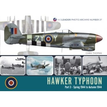 Wingleader Photo Archive 37: Hawker Typhoon Part 3 - Spring to Autumn 1944   