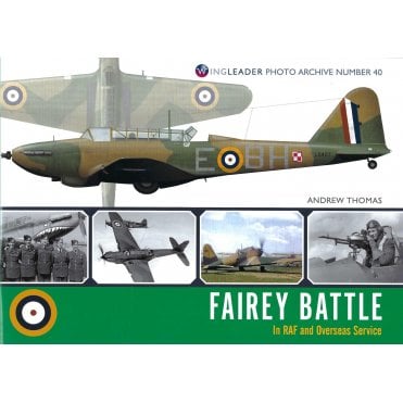 Wingleader Photo Archive 40: Fairey Battle in RAF and Overseas Service   