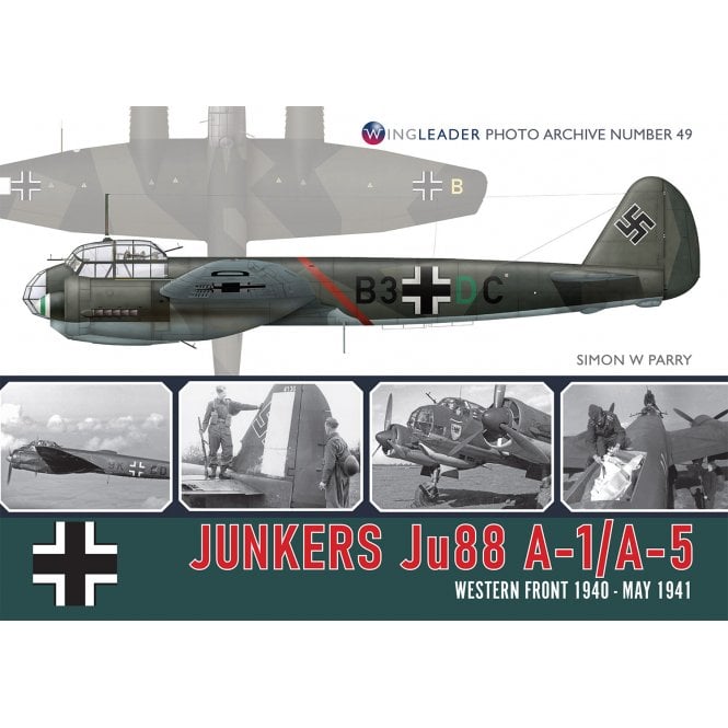 Wingleader Photo Archive 49: Junkers Ju88 A-1/A-5 Western Front 1940 - May 1941 