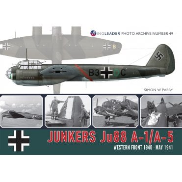 Wingleader Photo Archive 49: Junkers Ju88 A-1/A-5 Western Front 1940 - May 1941 
