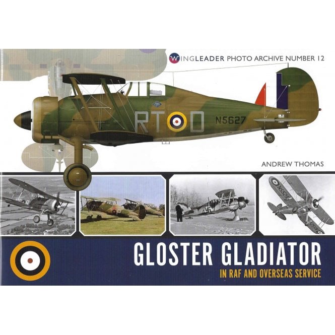 Wingleader Photo Archive No.12 Gloster Gladiator in RAF and Overseas Service
