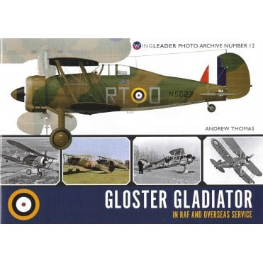 Wingleader Photo Archive No.12 Gloster Gladiator in RAF and Overseas Service