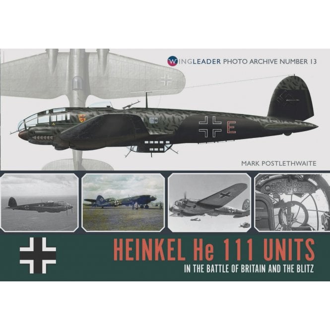 Wingleader Photo Archive No.13 Heinkel He111 Units in the Battle of Britian and the Blitz