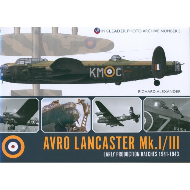 Wingleader Photo Archive No.5 Avro Lancaster Mk.I/III Early Production Batches 1941-43