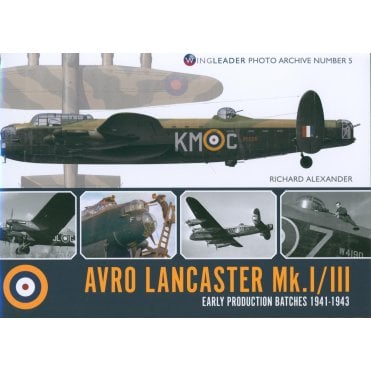 Wingleader Photo Archive No.5 Avro Lancaster Mk.I/III Early Production Batches 1941-43