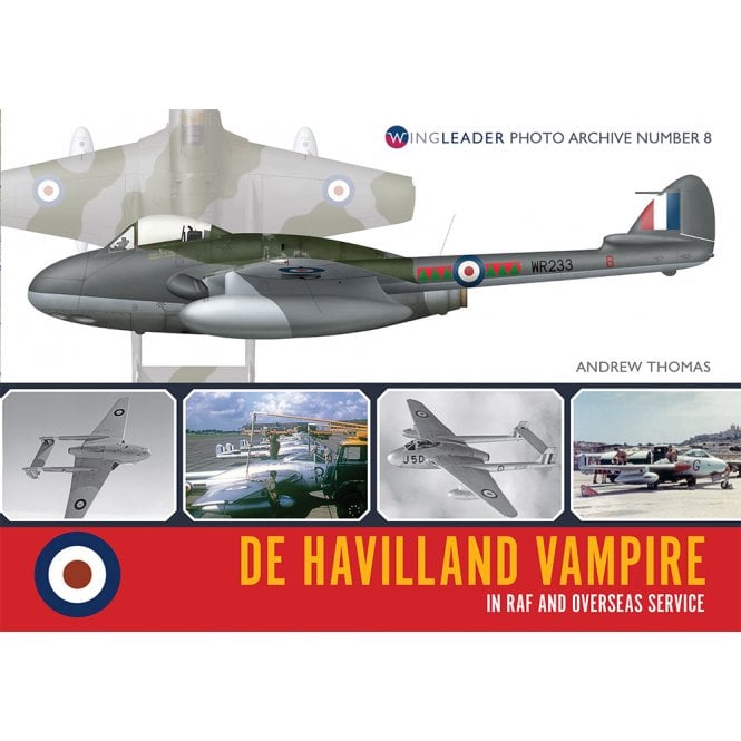 Wingleader Photo Archive No.8 De Havilland Vampire in RAF and Overseas Service