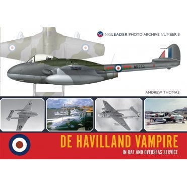 Wingleader Photo Archive No.8 De Havilland Vampire in RAF and Overseas Service
