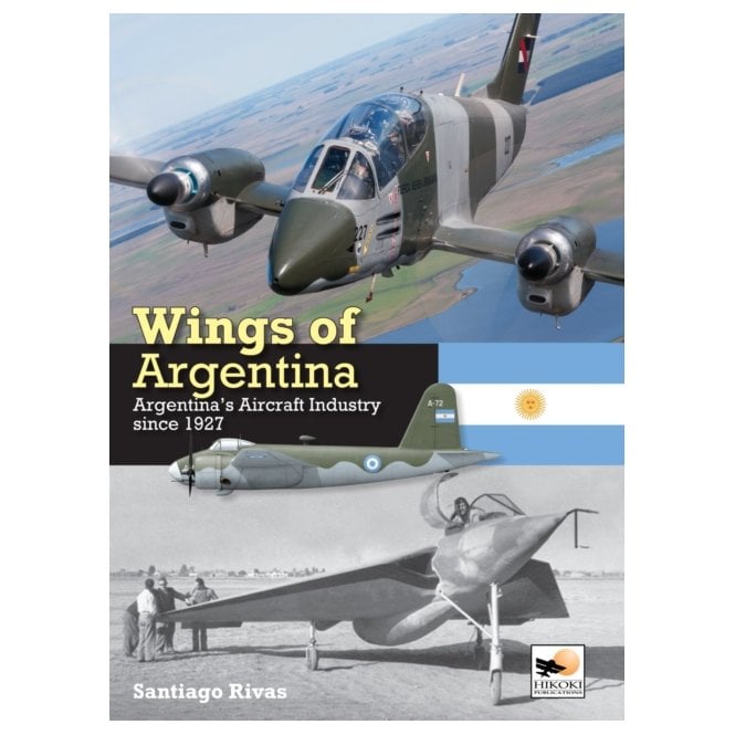 Wings of Argentina: Argentina's Aircraft Industry Since 1927