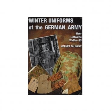 Winter Uniforms of the German Army: Heer, Luftwaffe, Waffen-SS