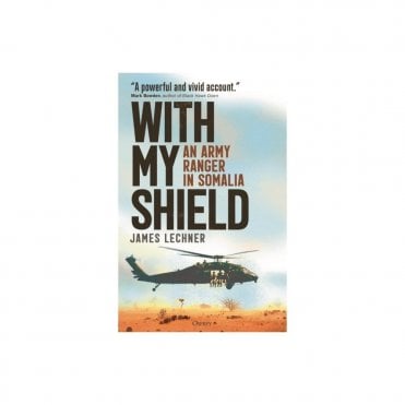 With My Shield: An Army Ranger in Somalia