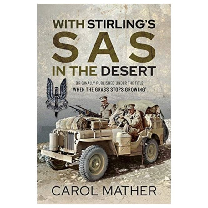 With Stirling's SAS in the Desert: When the Grass Stops Growing