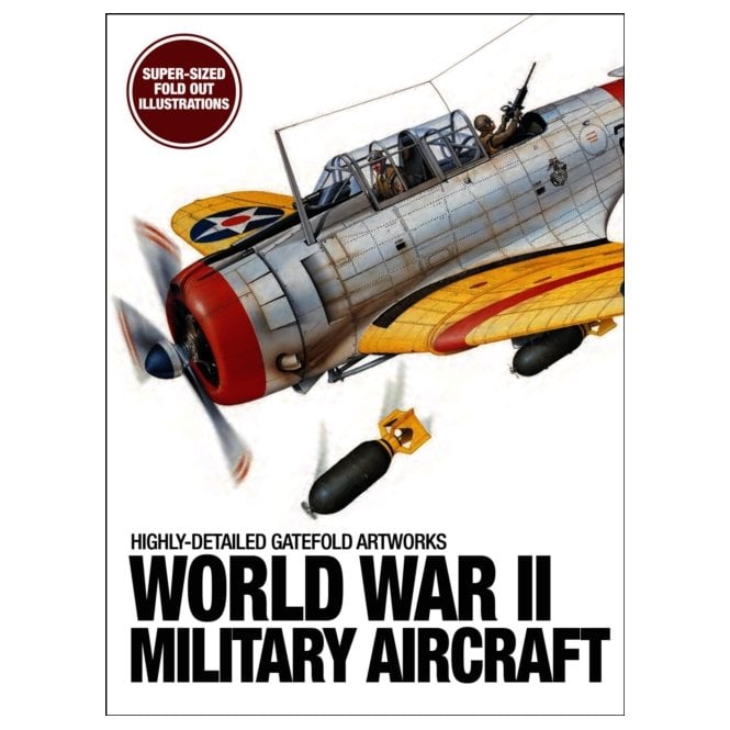 World War II Military Aircraft: Highly-Detailed Gatefold Artworks