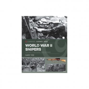 World War II Snipers: The Men, Their Guns, Their Stories