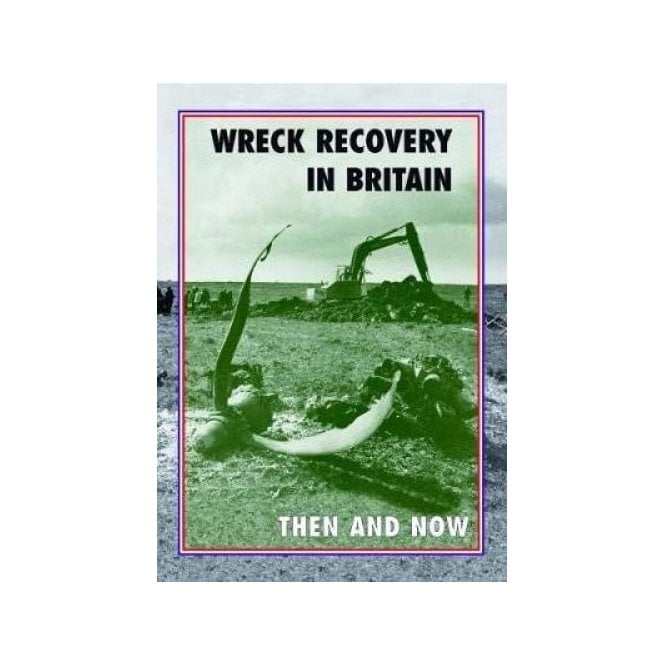 Wreck Recovery in Britain Then and Now