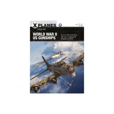 X Planes 14 World War II US Gunships: YB-40 Flying Fortress and XB-41 Liberator Bomber Escorts