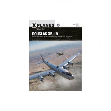 X Planes 16 Douglas XB-19 America's Giant World War II Intercontinental Bomber