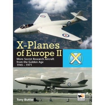 X-Planes of Europe II:  Military Prototype Aircraft  from the Golden Age 1945-1974
