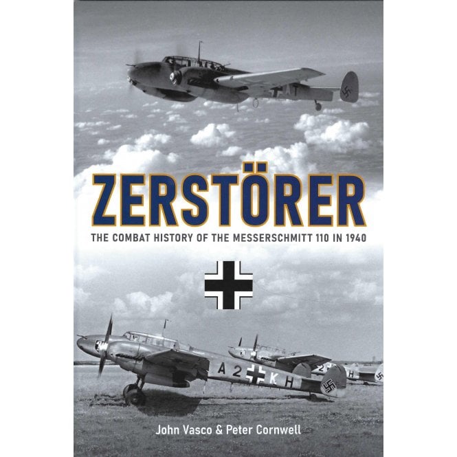 Zerstorer - The Combat History of the Messerschmitt 110 in 1940