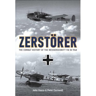 Zerstorer - The Combat History of the Messerschmitt 110 in 1940